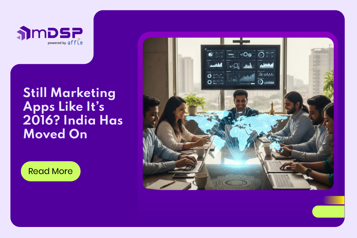 Still Marketing Apps Like It’s 2016? India Has Moved On
